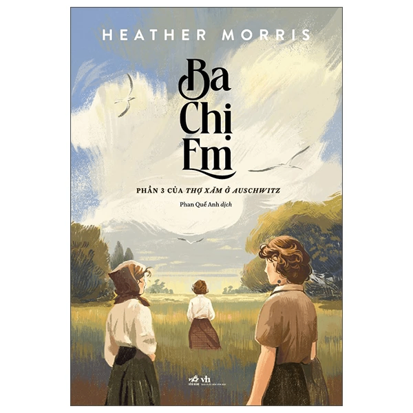 Ba chị em - Phần 3 của thợ xăm ở Auschwitz - Heather Moris - 2024 - Hiện đại