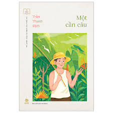 Tủ sách vàng - Một cần câu - Trần Thanh Địch - 2021 - Đông Tây, Thiếu nhi, Văn học Việt Nam