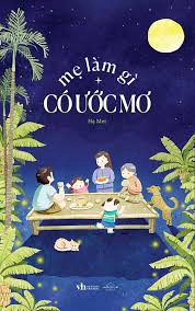 Mẹ làm gì có ước mơ - Hạ Mer - 2024 - Đông Tây, Thiếu nhi, Văn học Việt Nam