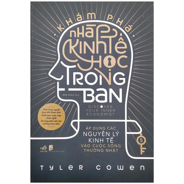 Khám phá nhà kinh tế học trong bạn - áp dục các nguyên lý kinh tế vào cuộc sống thường nhật - Tyler Cowen - 2020 - Kinh doanh – kinh tế