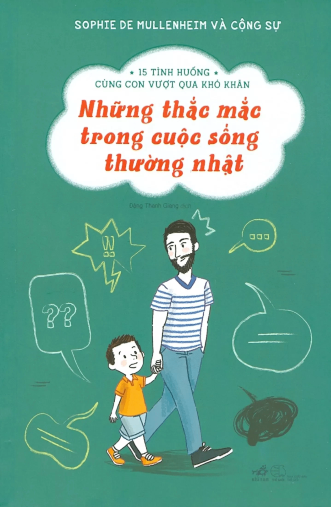 15 tình huống cùng con vượt qua khó khăn - Những thắc mắc trong cuộc sống thường nhật - Sophie De Mullenheim - 2021 - Nuôi dạy con