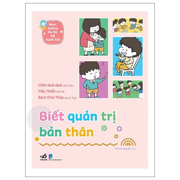 Nuôi dưỡng em bé EQ xuất sắc - Biết quản trị bản thân - Chân Quả Quả, Phàm Trần, Bạch Khai Thủy - 2025 - Picture book