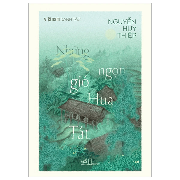 Việt Nam Danh tác - Những ngọn gió Hua Tát - Nguyễn Huy Thiệp - 2024 - Hiện đại