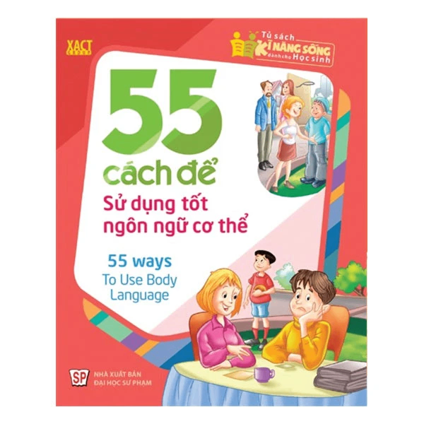 TSKNSDCHS - 55 cách để sử dụng tốt ngôn ngữ cơ thể - Xact Group - 2016 - Đông Tây, Thiếu nhi, Kỹ năng sống, Kỹ năng