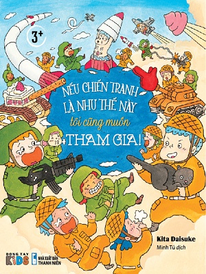 Nếu chiến tranh là như thế này tôi cũng muốn tham gia! - Kita Daisuke - 2022 - Đông Tây, Thiếu nhi, Truyện tranh