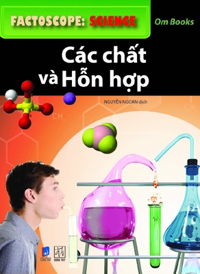 Factoscope: Science: Các chất và hỗn hợp - Om Books International - 2019 - Đông Tây, Thiếu nhi, Khoa học thường thức