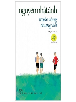 Trước vòng chung kết - Nguyễn Nhật Ánh - Nguyễn Nhật Ánh - 2023 - Đông Tây, Thiếu nhi, Văn học Việt Nam