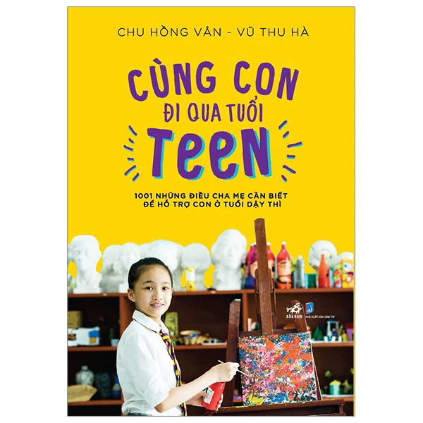 Cùng con đi qua tuổi teen (TB 130.000) - Chu Hồng Vân , Vũ Thu Hà - 2023 - Nuôi dạy con