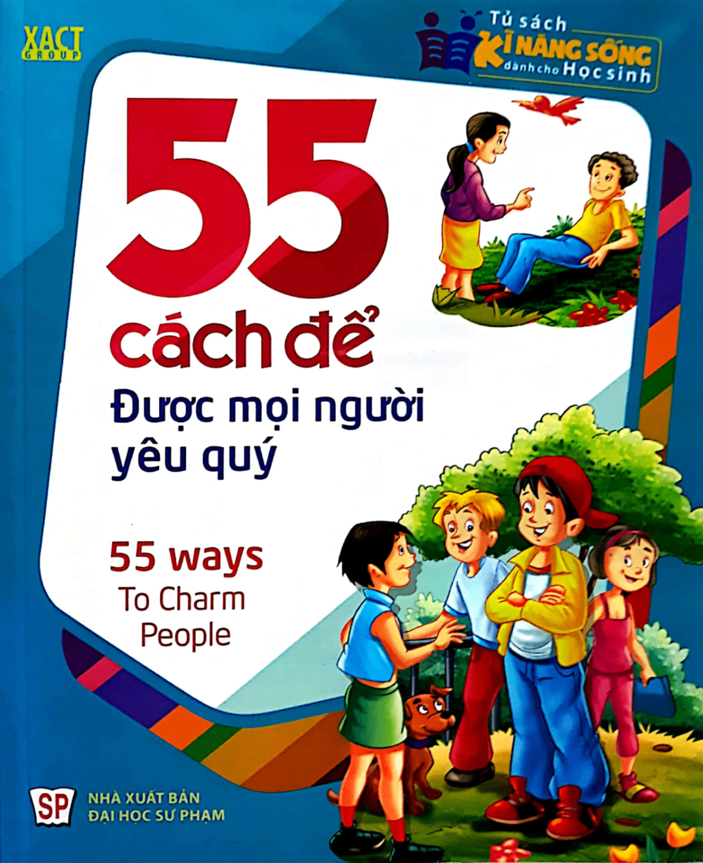 TSKNSDCHS - 55 cách để để được mọi người yêu quí - Xact Group - 2016 - Đông Tây, Thiếu nhi, Kỹ năng sống, Kỹ năng