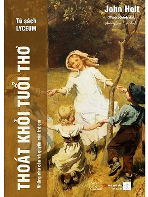 Thoát khỏi tuổi thơ - John Holt - 2024 - Đông Tây