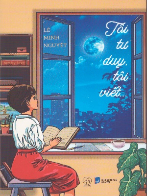 Tôi tư duy, tôi viết - Lê Minh Nguyệt - 2025 - Đông Tây