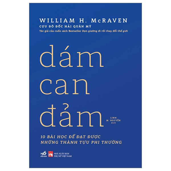 Dám can đảm - 10 bài học để đạt được những thành tựu phi thường - William H. McRaven - 2023 - Kỹ năng