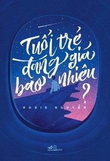 Tuổi trẻ đáng giá bao nhiêu - Rosie Nguyễn - 2020 - Đông Tây