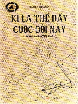 Kì lạ thế đấy cuộc đời này - Daniil Granin - 2024 - Đông Tây