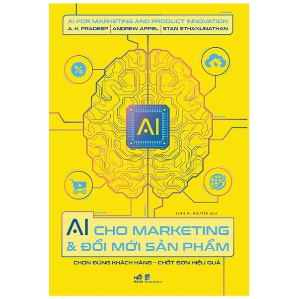 Al cho marketing và đổi mới sản phẩm - A.K.Pradeep, Andrew Appel, Stan Sthanunathan - 2022 - Kinh doanh – kinh tế