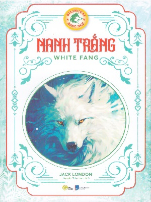 Nanh trắng (song ngữ) - Jack London - 2024 - Đông Tây, Thiếu nhi