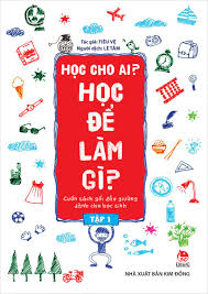 Học cho ai? Học để làm gì?T1 - Tiêu Vệ - 2024 - Đông Tây