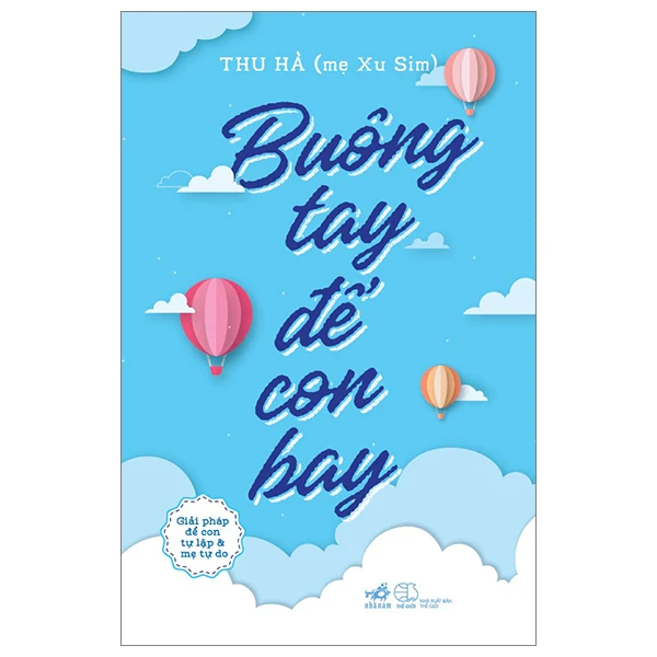 Buông tay để con bay (TB 118.000) - Thu Hà (Mẹ Xu-Sim) -  - Nuôi dạy con