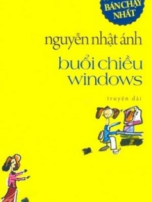 Buổi chiều windows - Nguyễn Nhật Ánh - Nguyễn Nhật Ánh - 2023 - Đông Tây