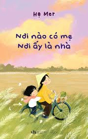 Nơi nào có mẹ nơi ấy là nhà - Hạ Mer - 2022 - Đông Tây, Thiếu nhi, Văn học Việt Nam