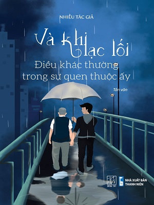Và khi lạc lối - Điều khác thường trong sự quen thuộc ấy - Nhiều tác giả - 2020 - Đông Tây