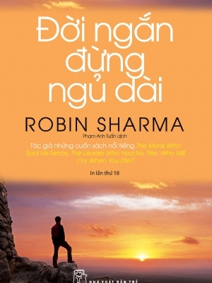 Đời ngắn đừng ngủ dài - Robin Sharma - 2023 - Đông Tây