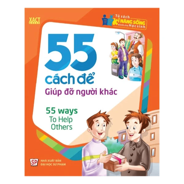 TSKNSDCHS - 55 cách để giúp đỡ người khác - Xact Group - 2016 - Đông Tây, Thiếu nhi, Kỹ năng sống, Kỹ năng