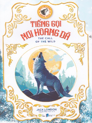Tiếng gọi nơi hoang dã (song ngữ) - Jack London - 2024 - Đông Tây, Thiếu nhi, Văn học nước ngoài