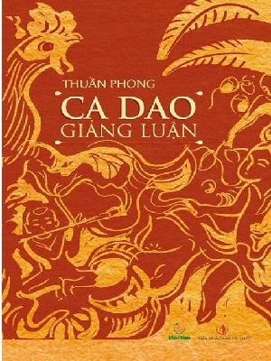 Ca dao giảng luận - Nhiều tác giả - 2012 - Đông Tây