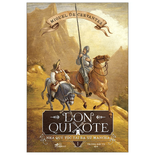 Don Quixote nhà quý tộc tài ba xứ Mancha tập 1 (TB 165.000) - Miguel De Cervantes - 2022 - Kinh điển
