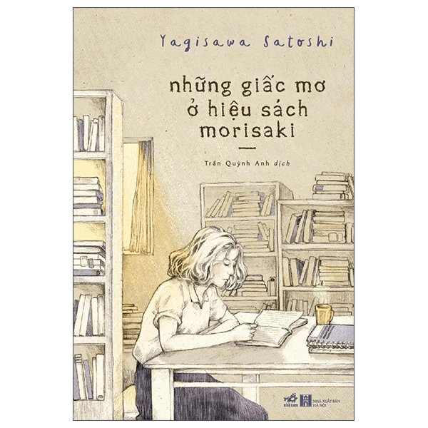 Những giấc mơ ở hiệu sách Morisaki (TB 75.000) - Yagisawa Satoshi - 2022 - Lãng mạn
