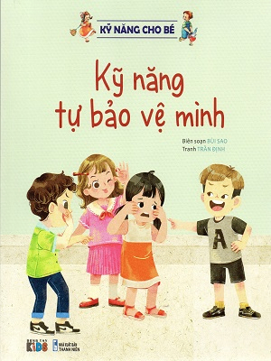 Kỹ năng cho bé - Kỹ năng tự bảo vệ mình (2024) - Bùi Sao - 2024 - Đông Tây, Thiếu nhi, Kỹ năng sống, Kỹ năng