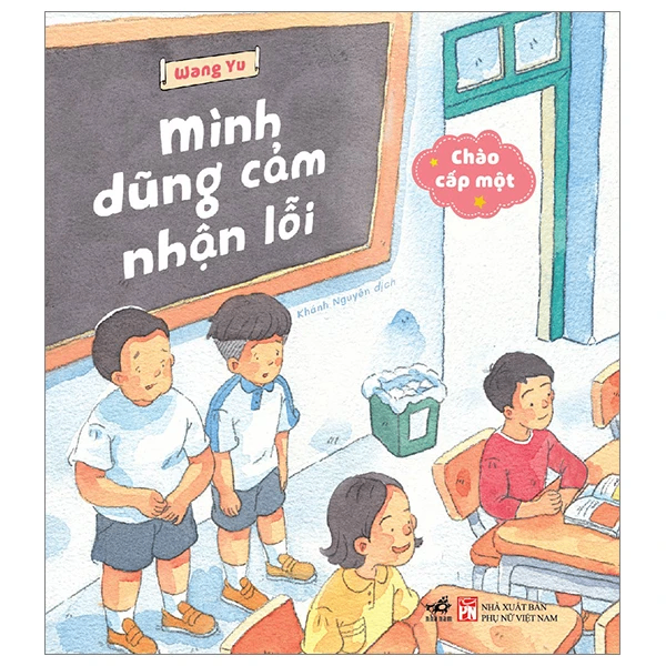 Chào cấp một - Mình dũng cảm nhận lỗi - WANG YU - 2024 - Picture book