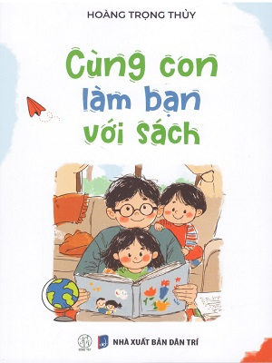 Cùng con làm bạn với sách (tái bản) - Hoàng Trọng Thủy - 2025 - Đông Tây