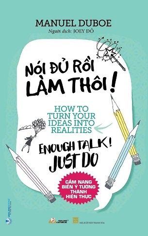 Nói đủ rồi làm thôi ! - Manuel Duboe - 10/02/2022 (XB) - Văn lang