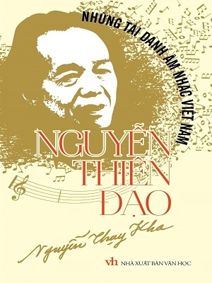 Những tài danh âm nhạc Việt Nam - Nguyễn Thiên Đạo - Nguyễn Thụy Kha - 2019 - Đông Tây