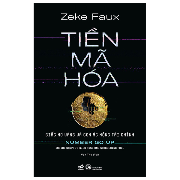 Tiền mã hóa - Giấc mơ vàng và cơn ác mộng tài chính - Zeke Faux - 2025 - Quản trị kinh doanh