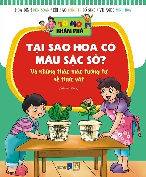 Tò mò khám phá - Tại sao hoa có màu sắc sặc sỡ? TB - Nguyễn Hòa Bình - 2018 - Đông Tây