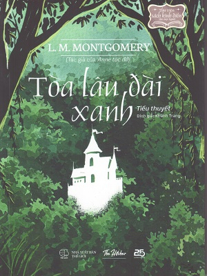 Tòa lâu đài xanh - L. M. Montgomery - 2025 - Đông Tây