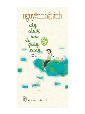 Cây chuối non đi giày xanh - Nguyễn Nhật Ánh - Nguyễn Nhật Ánh - 2018 - Đông Tây, Thiếu nhi, Văn học Việt Nam