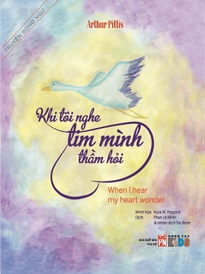 Truyện song ngữ - Khi tôi nghe tim mình thầm hỏi - Nhiều tác giả - 2019 - Đông Tây, Thiếu nhi, Truyện tranh