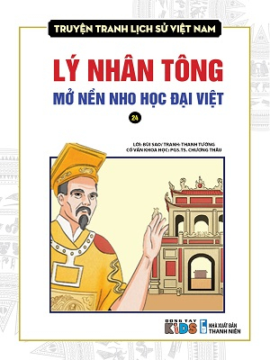 Truyện tranh lịch sử Việt Nam (24) - Lý Nhân Tông mở nền nho học Đại Việt - Nguyễn Văn Thảo - Chương Thâu - 2018 - Đông Tây, Thiếu nhi, Truyện tranh, Lịch sử