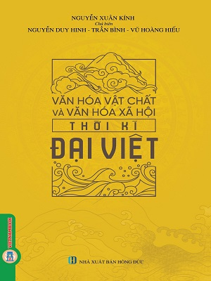 Văn hóa vật chất và văn hóa xã hội thời kì Đại Việt - Nguyễn Xuân Kính - 2024 - Đông Tây