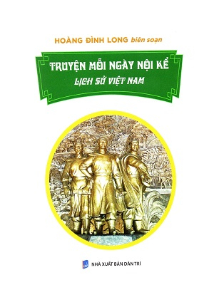 Truyện mỗi ngày nội kể - Lịch sử Việt Nam - Hoàng Đình Long - 2024 - Đông Tây, Thiếu nhi, Truyện tranh, Lịch sử