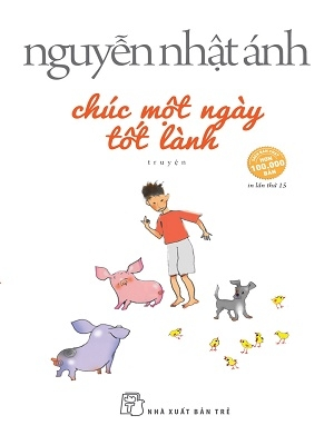 Chúc một ngày tốt lành - Nguyễn Nhật Ánh - Nguyễn Nhật Ánh - 2023 - Đông Tây