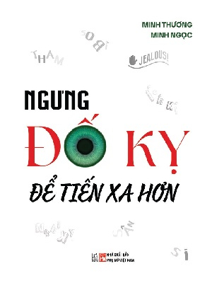 Ngưng đố kỵ để tiến xa hơn - Nhiều tác giả - 2023 - Đông Tây