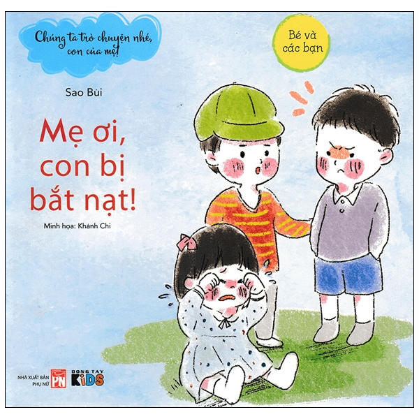 Chúng ta trò chuyện nhé con của mẹ - Mẹ ơi, con bị bắt nạt (TB) - Bùi Sao - 2024 - Đông Tây, Thiếu nhi, Văn học Việt Nam