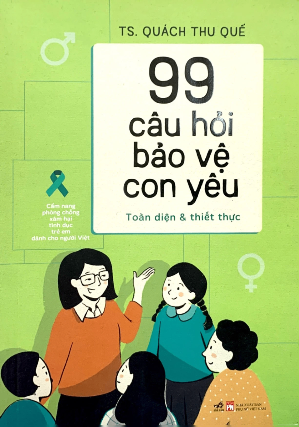 99 câu hỏi bảo vệ con yêu (Giá bìa 79k) - TS. Quách Thu Quế - 2023 - Nuôi dạy con