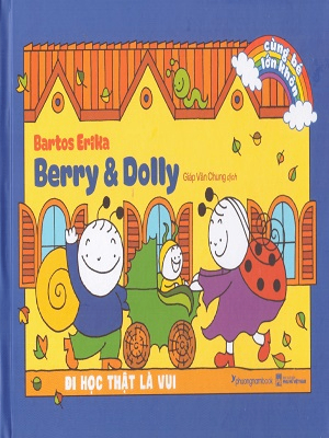 Berry & Dolly đi học thật là vui - Nhiều tác giả - 2022 - Đông Tây, Thiếu nhi, Truyện tranh