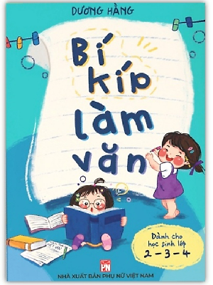 Bí kíp làm văn - Nguyễn Thị Hằng - 2022 - Đông Tây